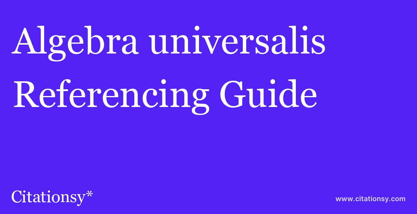 cite Algebra universalis  — Referencing Guide